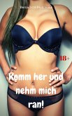 Komm her und nehm mich ran! (eBook, ePUB)