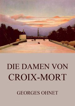 Die Damen von Croix-Mort (eBook, ePUB) - Ohnet, Georges