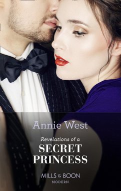 Revelations Of A Secret Princess (Mills & Boon Modern) (Sovereigns and Scandals, Book 1) (eBook, ePUB) - West, Annie