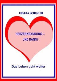 Herzerkrankung -- und dann? - Schuster, Ursula