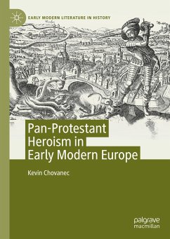 Pan-Protestant Heroism in Early Modern Europe - Chovanec, Kevin