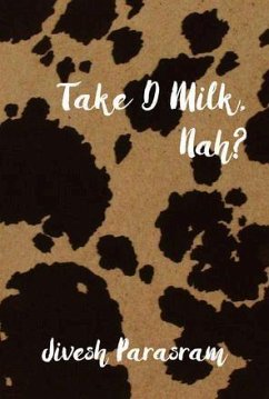 Take D Milk, Nah? - Parasram, Jivesh