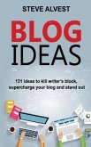 Blog Ideas: 131 Ideas to Kill Writer's Block, Supercharge Your Blog and Stand Out