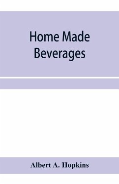Home made beverages, the manufacture of non-alcoholic and alcoholic drinks in the household - A. Hopkins, Albert