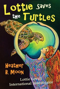 Lottie Saves the Turtles - Moon, Heather B.