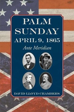 Palm Sunday: April 9, 1865 - Ante Meridian - Chambers, David Lloyd