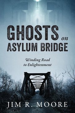 Ghosts on Asylum Bridge - Moore, Jim R.