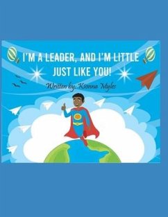 I'm a Leader, and I'm Little Just Like You! - Myles, Kionna Danyelle; Myles, Kionna