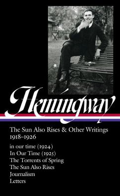 Ernest Hemingway: The Sun Also Rises & Other Writings 1918-1926 (Loa #334) - Hemingway, Ernest