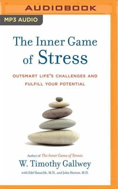 The Inner Game of Stress: Outsmart Life's Challenges and Fulfill Your Potential - Gallwey, W. Timothy; Hanzelik, Edward S.; Horton, John