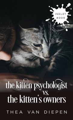 The Kitten Psychologist Versus The Kitten's Owners - Diepen, Thea van