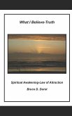 What I Believe- Truth: Spiritual Awakening- Laws of Nature