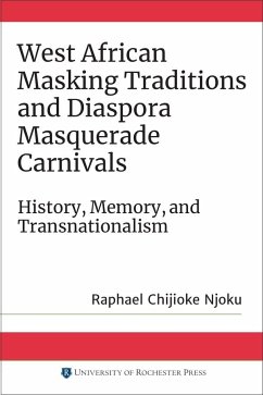 West African Masking Traditions and Diaspora Masquerade Carnivals - Njoku, Raphael Chijioke