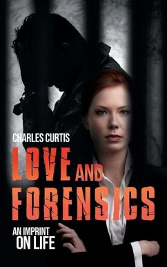 Love and Forensics: An Imprint on Life - Curtis, Charles