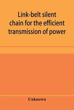 Link-belt silent chain for the efficient transmission of power - Unknown