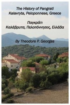 The History of Pangrati Kalavryta, Peloponnese, Greece: Παγκράτι Καλάβρυ	 - Georgas, Theodore P.