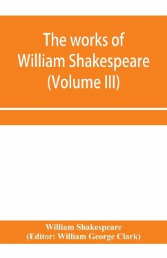 The works of William Shakespeare (Volume III) - Shakespeare, William