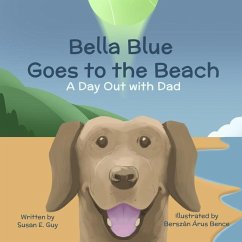 Bella Blue Goes to the Beach: A Day Out With Dad - Guy, Susan E.