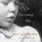On Becoming Me: How I Got This Way