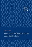 The Cotton Plantation South Since the Civil War