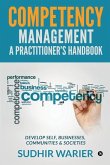 Competency Management - A Practitioner's Handbook: Develop Self, Businesses, Communities & Societies