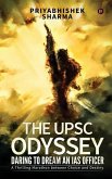 The UPSC Odyssey: Daring to Dream an IAS Officer: A Thrilling Marathon between Choice and Destiny