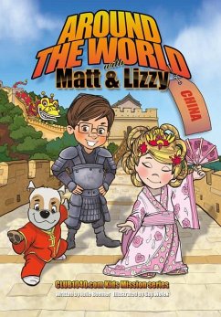 Around the World with Matt and Lizzy - China: Club1040.com Kids Mission Series - Beemer, Julie