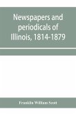 Newspapers and periodicals of Illinois, 1814-1879