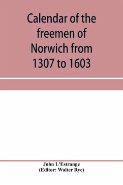 Cover Calendar of the freemen of Norwich from 1307 to 1603, (Edward II to Elizabeth inclusive.)