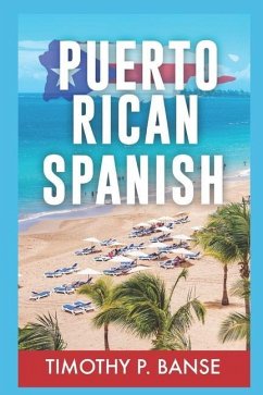 Puerto Rican Spanish: Learning Puerto Rican Spanish One Word at a Time - Banse, Timothy