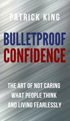 Bulletproof Confidence - King, Patrick