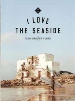 Cover I Love the Seaside The surf & travel guide to Morocco