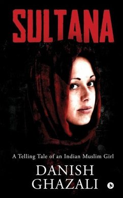 Sultana: A Telling Tale of an Indian Muslim Girl - Danish Ghazali