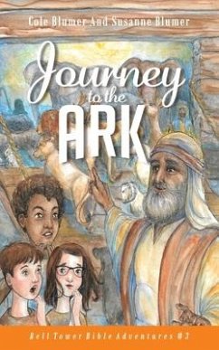 Journey To The Ark: Story of Noah's Ark - Blumer, Susanne; Blumer, Cole