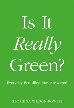 Is It Really Green?: Everyday Eco Dilemmas Answered - Wilson-Powell, Georgina