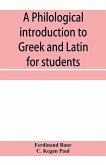 A philological introduction to Greek and Latin for students