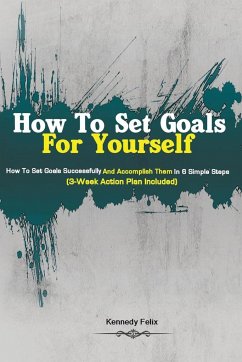 How To Set Goals For Yourself - Kennedy Felix, Felix