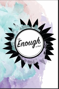 I Am Enough In Christ - Penkacik, Shawnee; Warren, Deborah; Miller, Stephanie