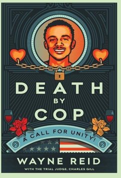 Death By Cop: A Call for Unity! - Reid, Wayne; Gill, Judge Charles