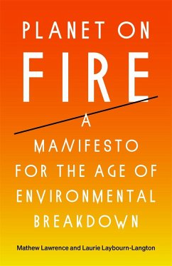 Planet on Fire: A Manifesto for the Age of Environmental Breakdown - Lawrence, Mathew;Laybourn-Langton, Laurie