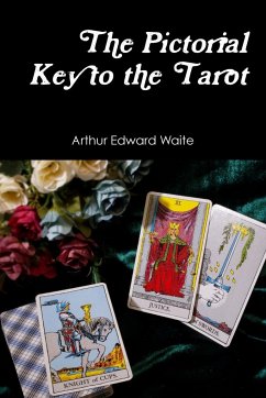 The Pictorial Key to the Tarot - Waite, Arthur Edward