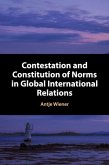 Contestation and Constitution of Norms in Global International Relations Contestation and Constitution of Norms in Global International Relations