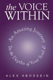 The Voice Within: An Amazing Journey to the Depth of Your Soul! Volume 1