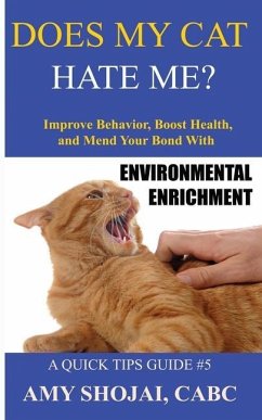 Does My Cat Hate Me?: Improve Behavior, Boost Health, and Mend Your Bond with Environmental Enrichment - Shojai, Amy
