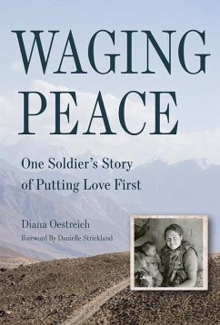 Waging Peace: One Soldier's Story of Putting Love First - Oestreich, Diana