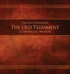 The Old Covenants, Part 2 - The Old Testament, 2 Chronicles - Malachi