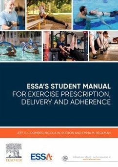 Essa's Student Manual for Exercise Prescription, Delivery and Adherence - Coombes, Jeff S., BEd(Hons), BAppSc, MEd, PhD, ESSAM, AES, AEP, FACS; Burton, Nicola W., BSc(Hons), MPsych(Clinical), GCert Higher Ed, PhD; Beckman, Emma M., BAppSci (HMSExSci) (Hons), PhD, ESSAM, AES, AEP (L