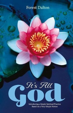 It's All God: Introducing a Simple Spiritual Practice Based on a Very Simple Notion - Dalton, Forest