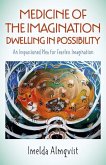 Medicine of the Imagination: Dwelling in Possibility: An Impassioned Plea for Fearless Imagination