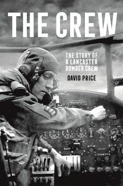 The Crew: The Story of a Lancaster Bomber Crew - Price, David